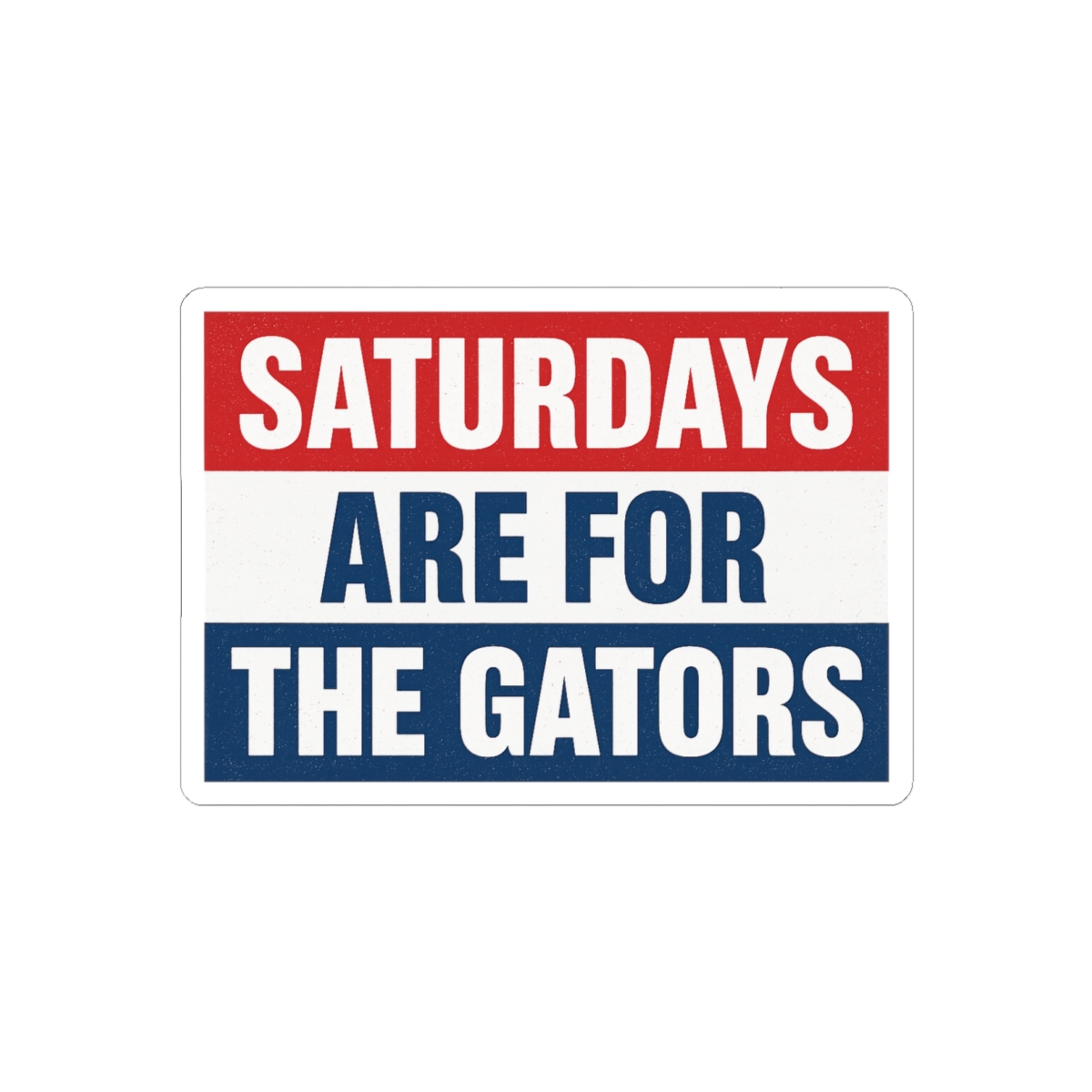 Saturdays Are For The Gators Funny Parody Sticker